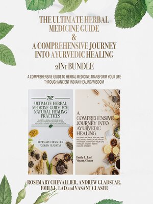 cover image of The Ultimate Herbal Medicine Guide and a Comprehensive Journey into Ayurvedic Healing 2-in-1 Bundle